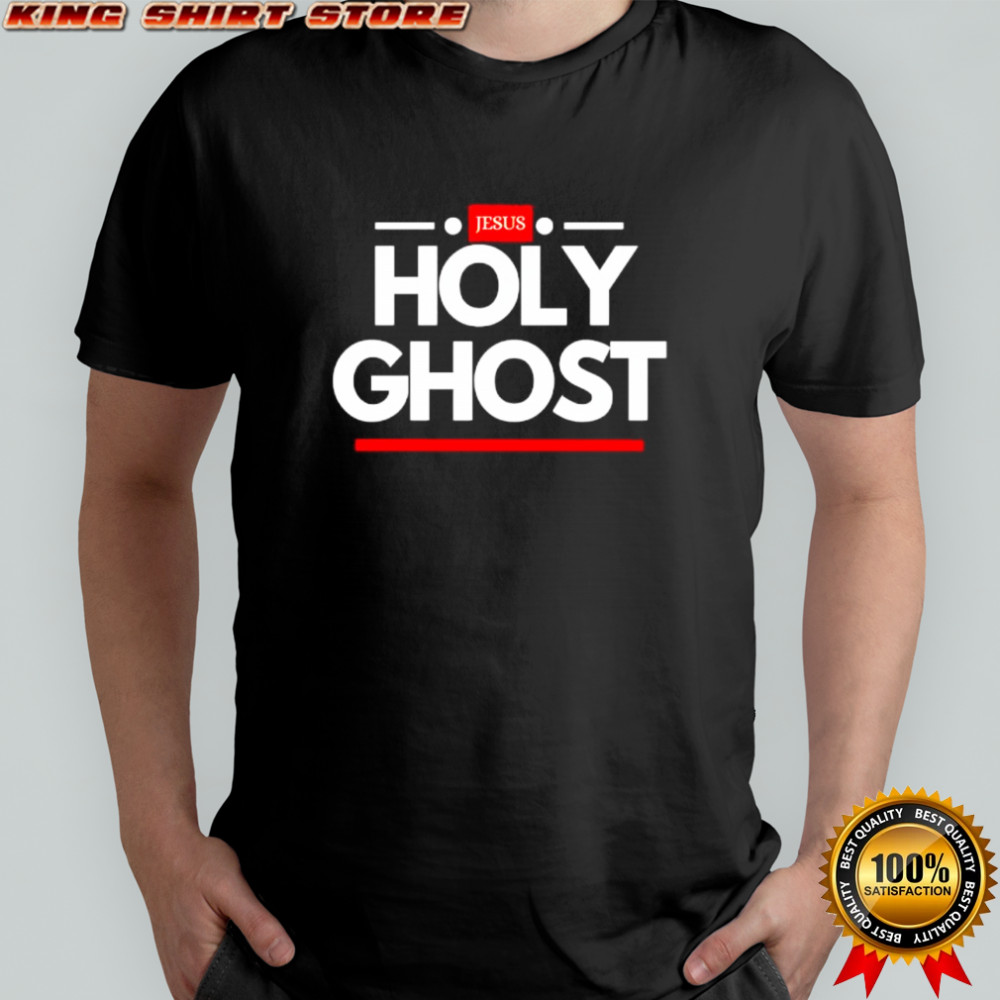 Jesus Holy Ghost shirt