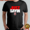 Julian Sayin Just Sayin’ Ohio State Football logo shirt