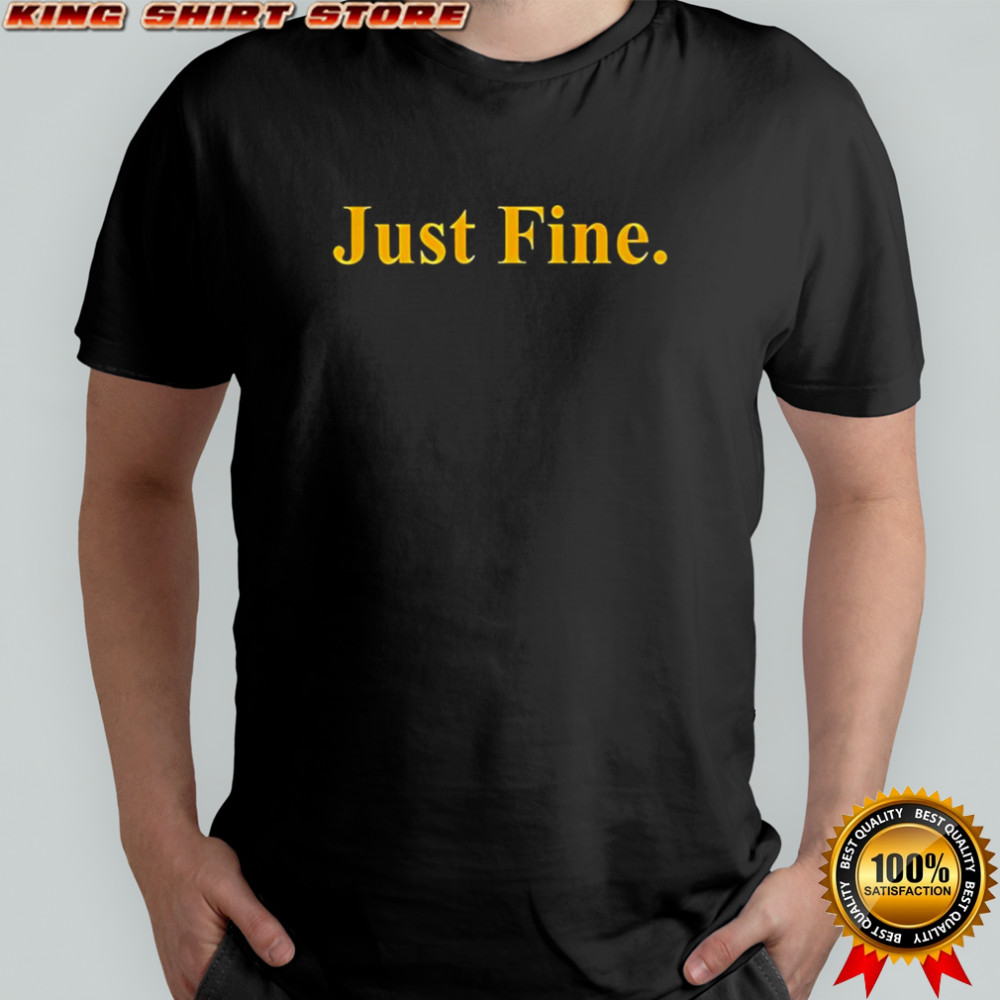 Just Fine Michigan NCAA Penalty Fundraising shirt