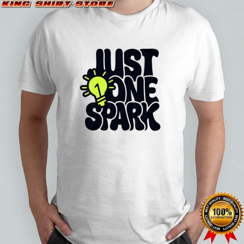 Just one spark shirt