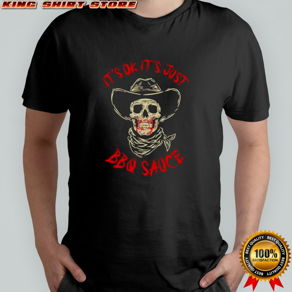 Just Sauce it’s ok it’s just BBQ Cowboy Skeleton graphic shirt