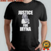 Justice for Iryna shirt