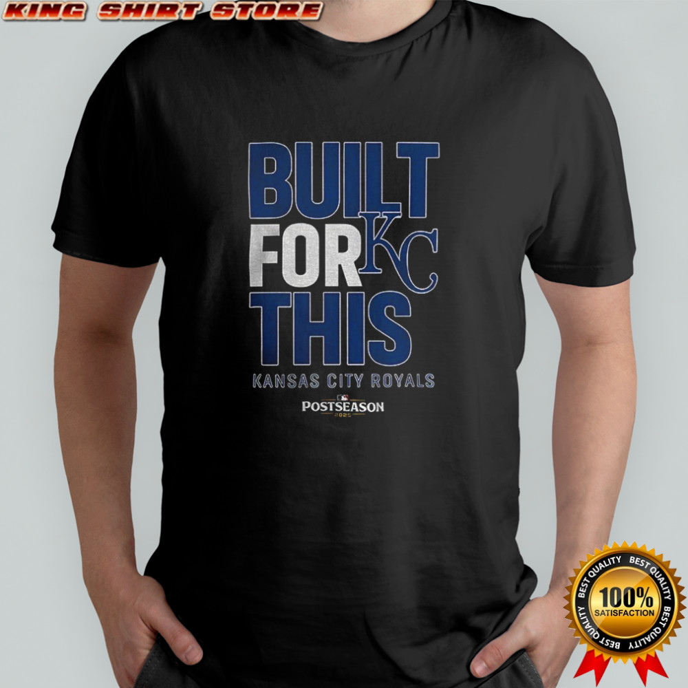 Kansas City Royals MLB Baseball Built For This October 2025 Postseason shirt