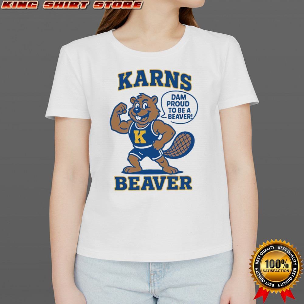Karns Beavers dam proud to be a beaver mascot shirt