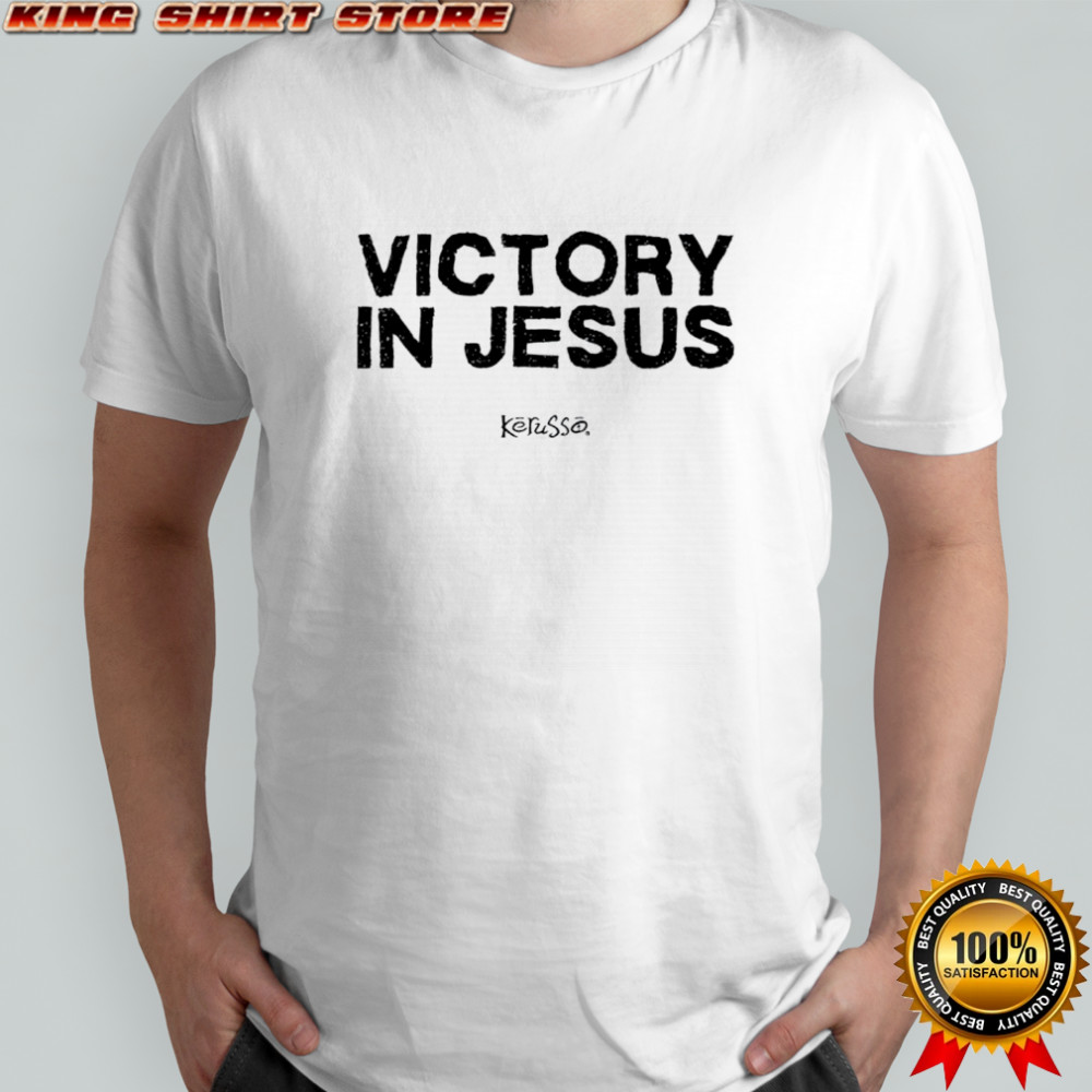 Kerusso Victory In Jesus shirt