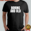 Killing Heidi Boring And Old 2025 Shirt