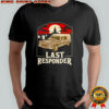 Last responder vintage shirt