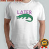 Later Gator Graphic T-Shirt