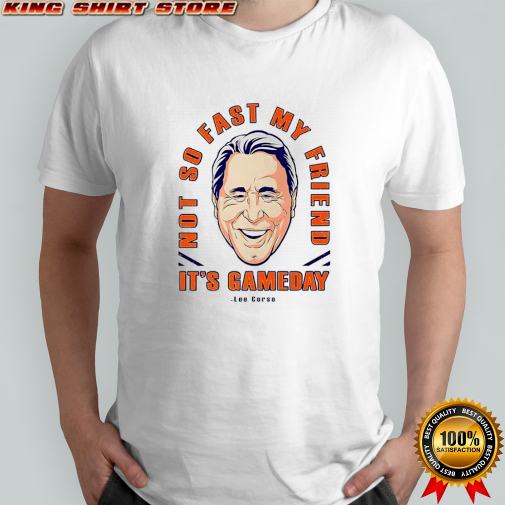 Lee Corso not so fast my friend it’s gameday shirt