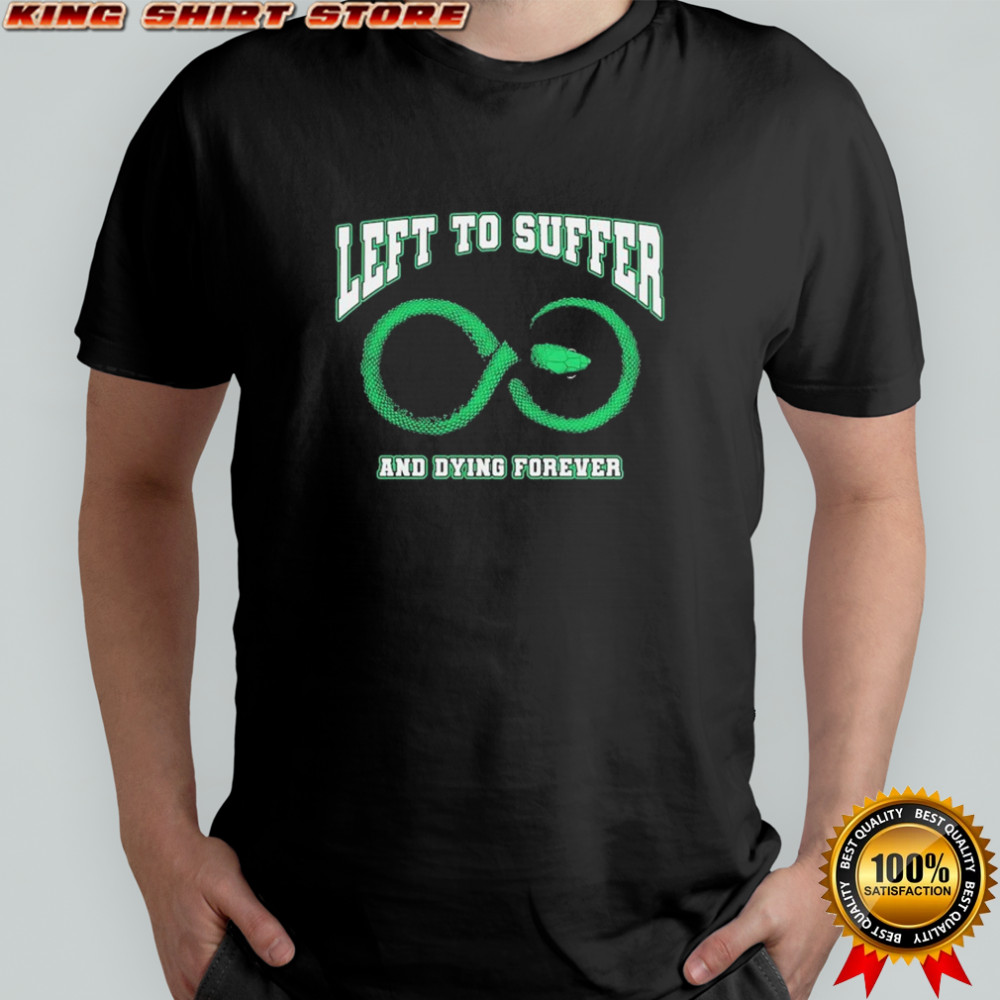 Left to Suffer And Dying Forever Snake T-shirt