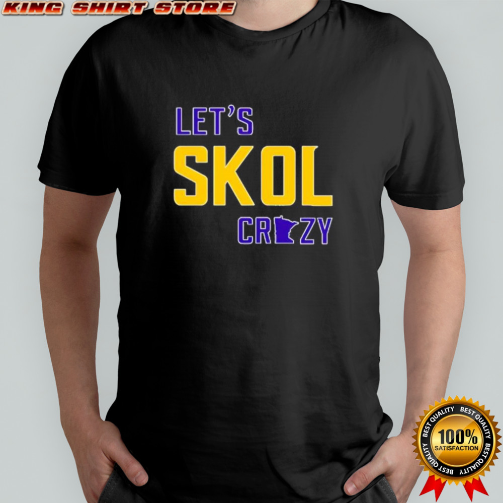 Let’s Skol Crazy Minnesota Vikings Football shirt