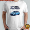 Let’s try a Hybrid Approach shirt