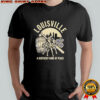 Louisville a Kentucky kind of place shirt