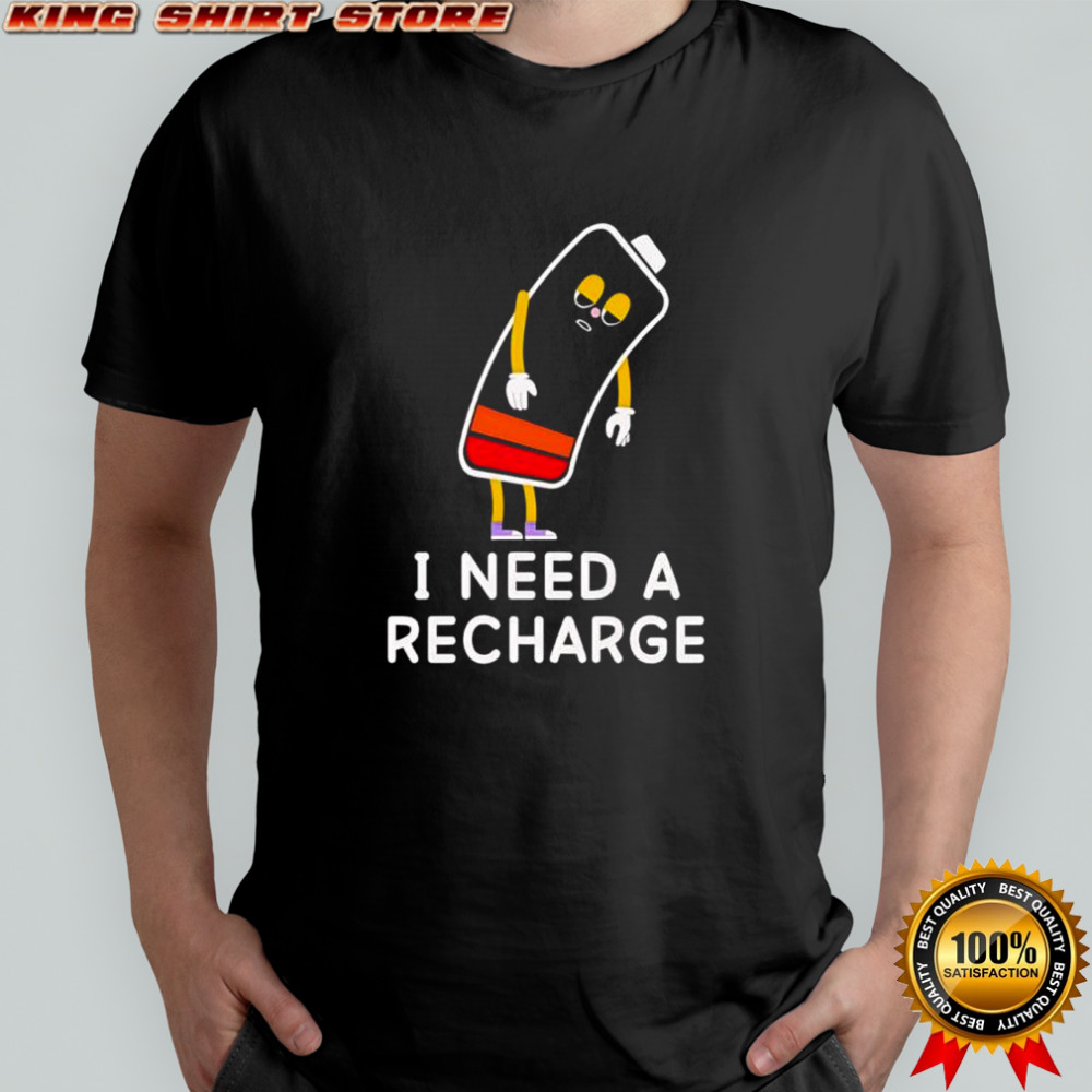 Low Battery i need a recharge shirt