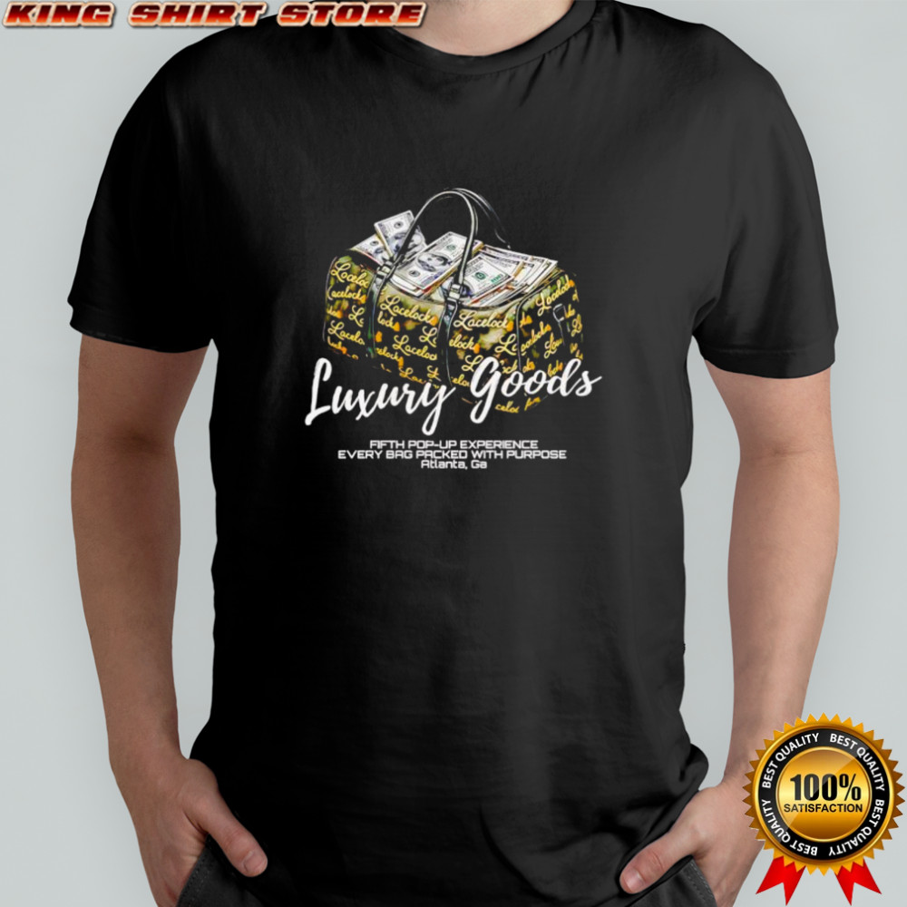 Luxury Goods Every Bag Packed With Purpose shirt