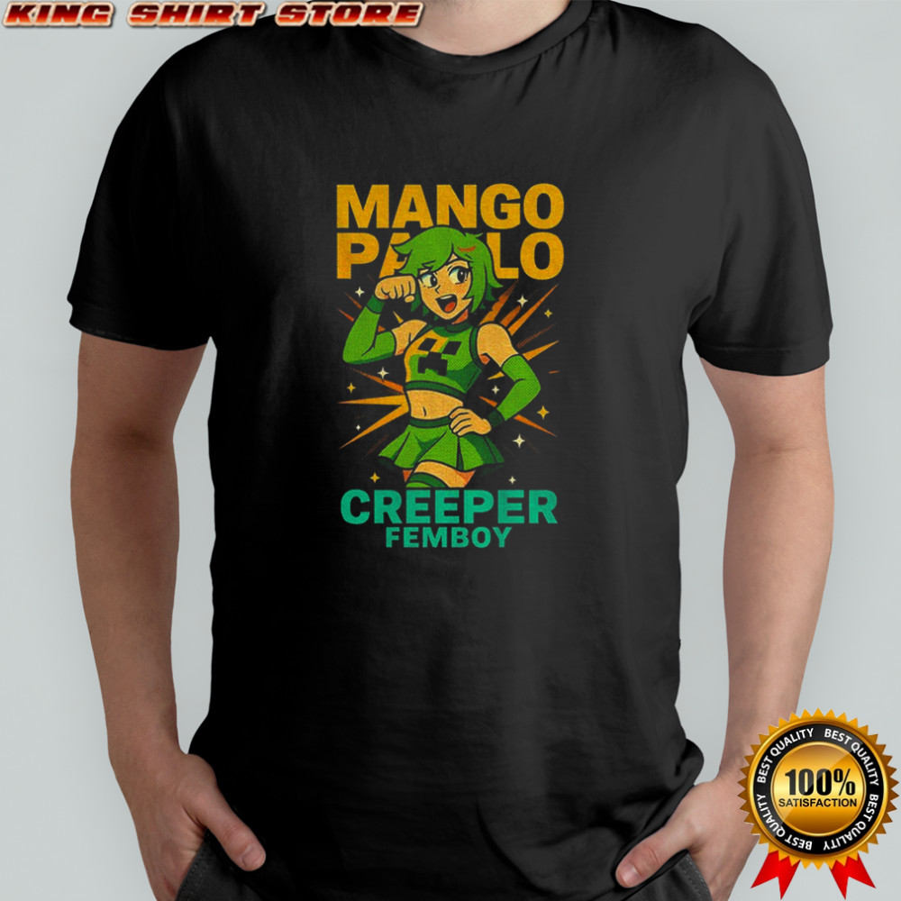 Mango Pablo Creeper Femboy shirt