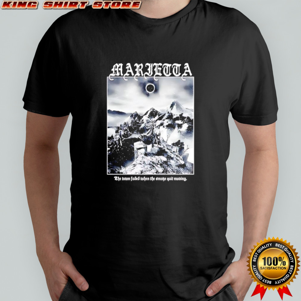 Marietta the town faded when the smothe quit moving shirt