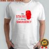 Matt Stairs Phillies use stairs in case of emergency shirt
