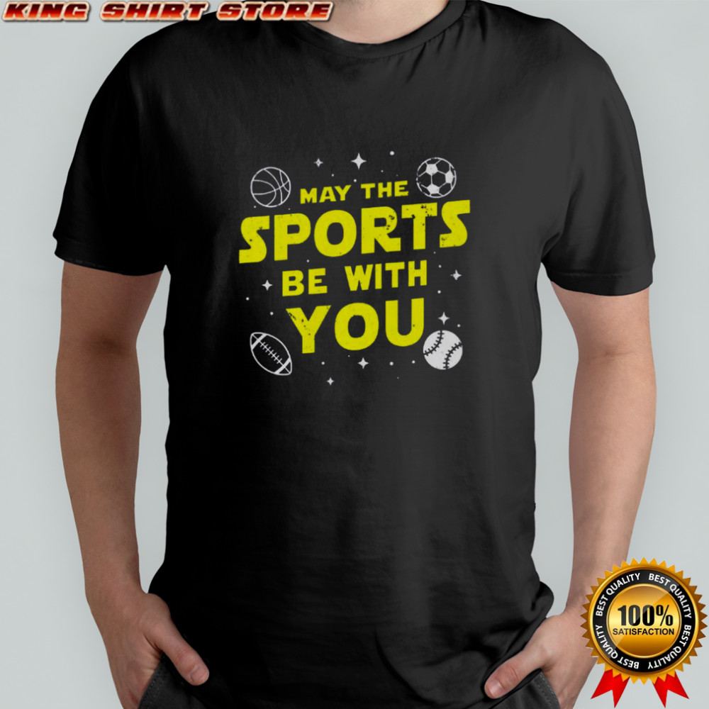 May The Sports Be With You T-Shirt