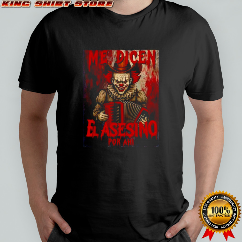Me Dicen El Asesino Por Ahi Halloween Latino shirt