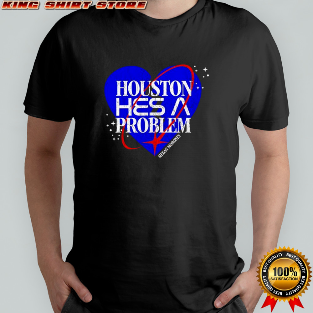 Megan Moroney Houston he’s a problem shirt