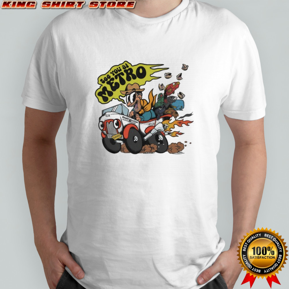 Metro Seafood Metropolitan See You At Metro T-shirt
