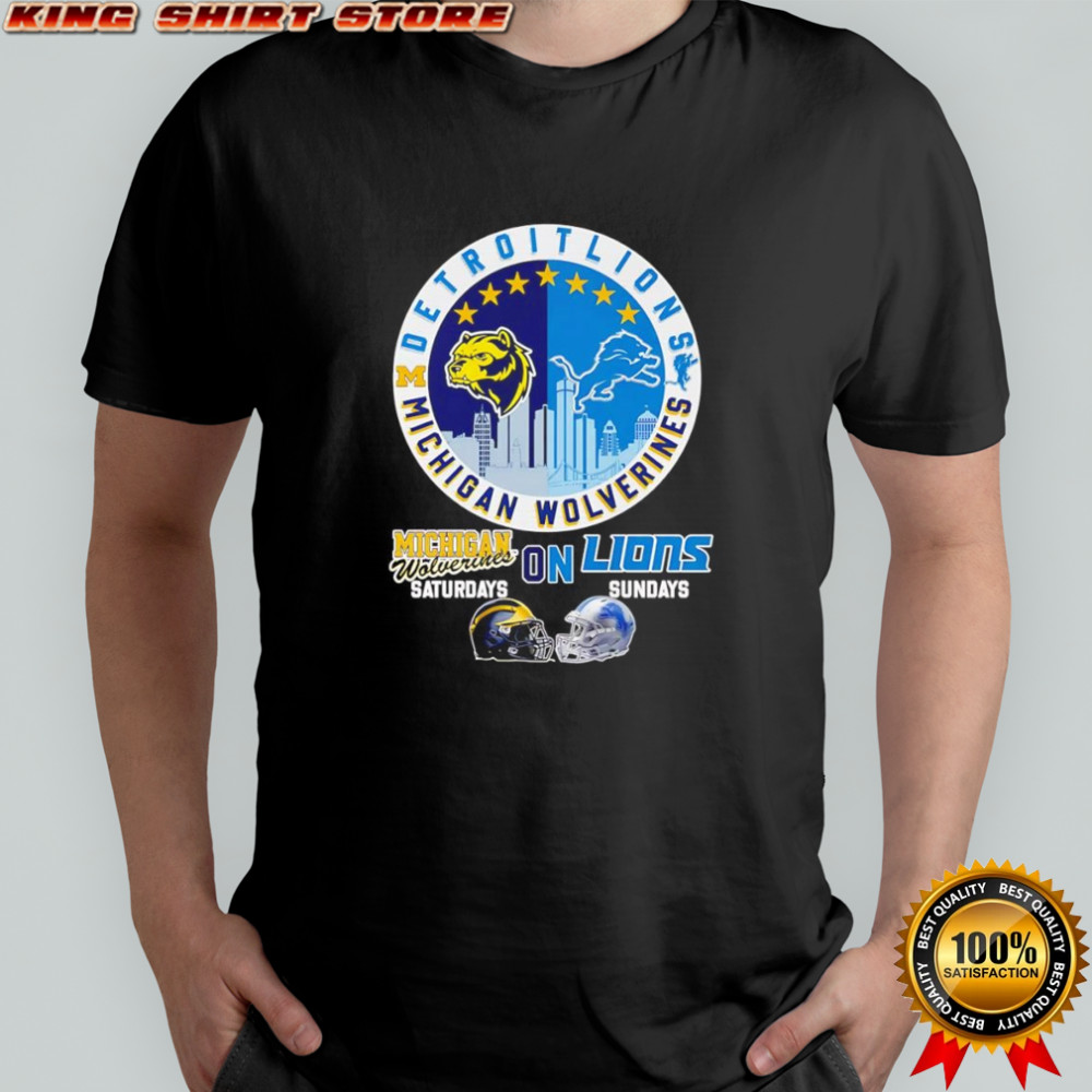Michigan Wolverines on Saturdays Detroit Lions on Sundays shirt