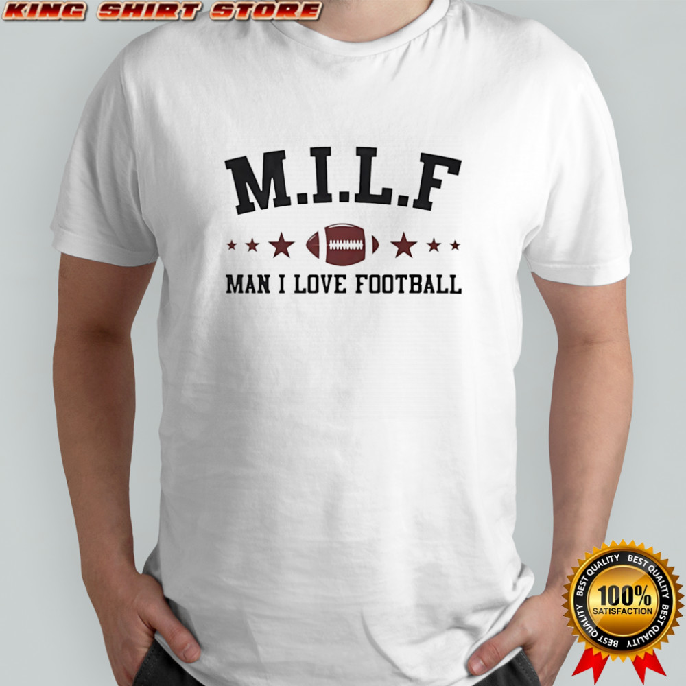 Milf man I love football shirt