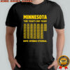 Minnesota This Year’s Our Year hope springs eternal shirt
