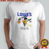 Minnie Mouse I’m Lowe’s Witch Trick Or Treat Halloween T-Shirt