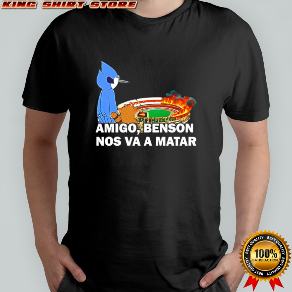 Mordecai and Rigby Regular Show amigo benson nos va a matar shirt