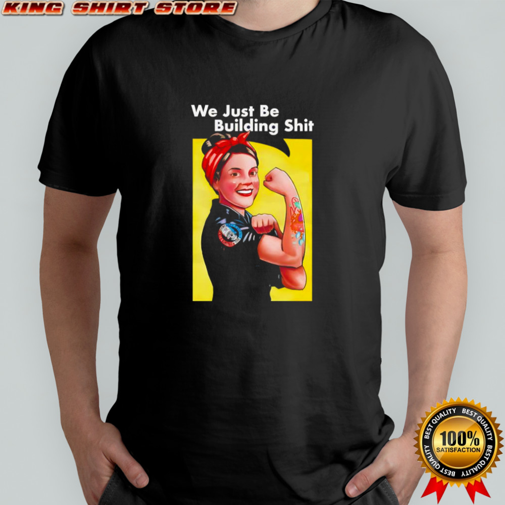 Mrs Riveter We just be building shit retro graphic shirt