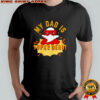 My dad is Super dead shirt