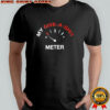 My give a shit meter shirt