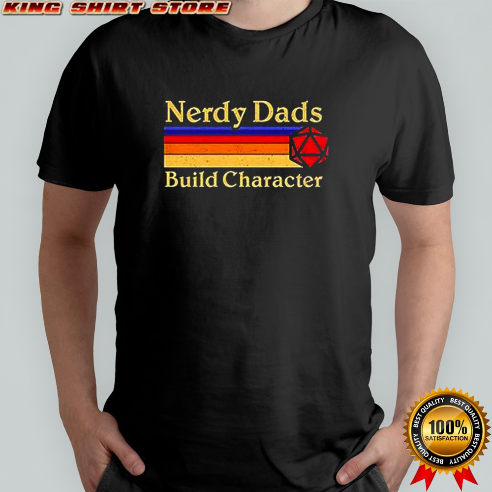 Nerdy Dads Build Character D20 Dice Dungeons and Dragons Retro Gaming shirt