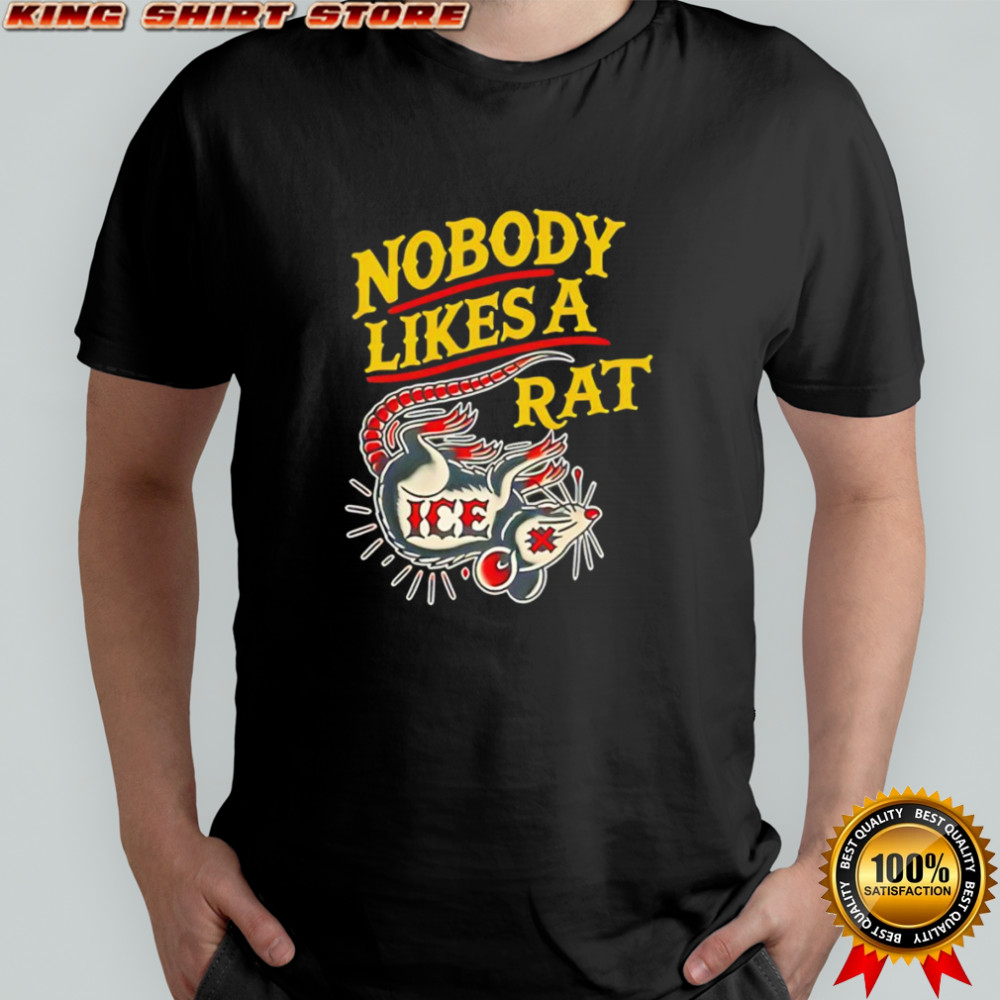Nobody likes a Rat ice shirt