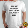Official I Did Not Survive The Zouis Selfie Of 2025 T-Shirt