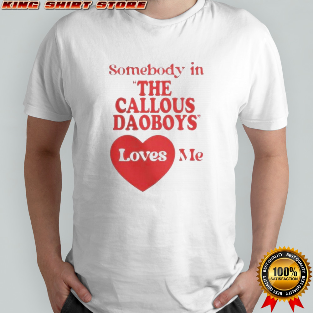 Official The Callous Daoboys Someone Loves Me T-Shirt