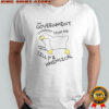 Official The Government Cannot Stop Me From Being Silly And Whimsical Gooose T-Shirt