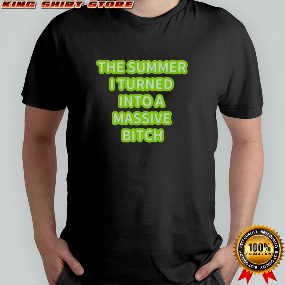 Official The Summer I Turned Into A Massive Bitch T-Shirt