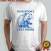 Opossum read books stay weird shirt