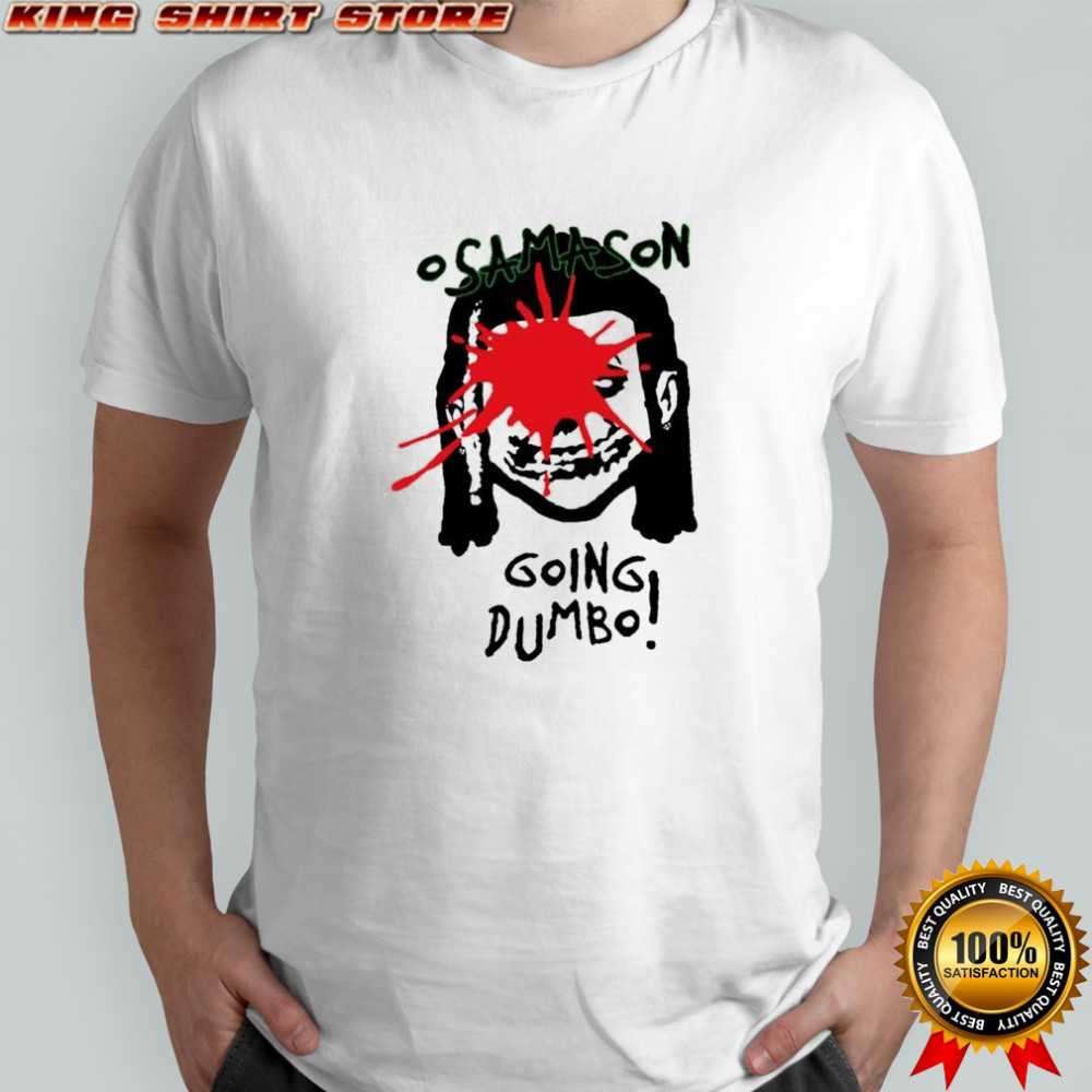 Osamason going dumbo shirt