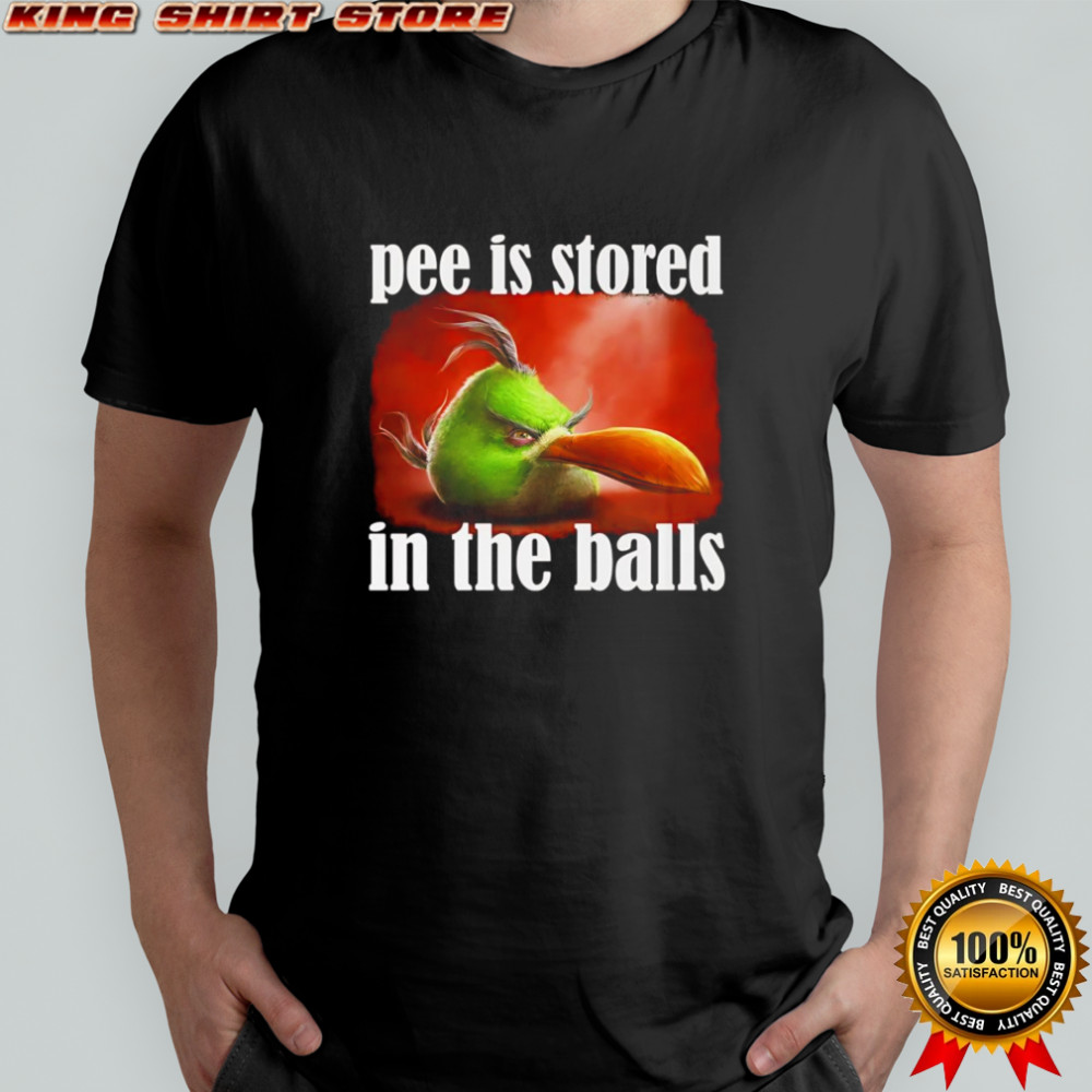 Pee is stored in the balls shirt