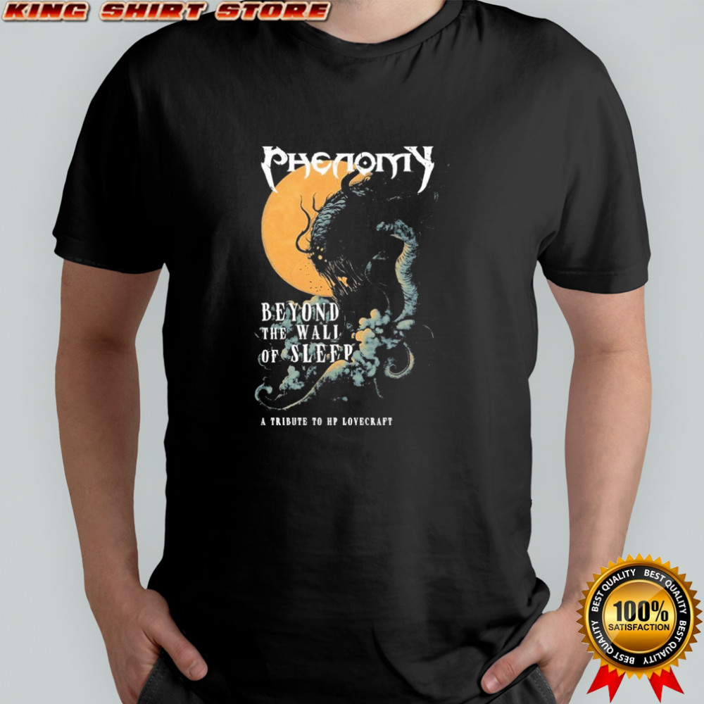 Phenomy Beyond The Wall Of Sleep A Tribute To Hp Lovecraft T-shirt