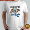 Philadelphia Phillies Here For The Hotdogs shirt
