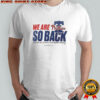 Philadelphia Phillies We Are So Back 2025 NL East Division Champions T-Shirt