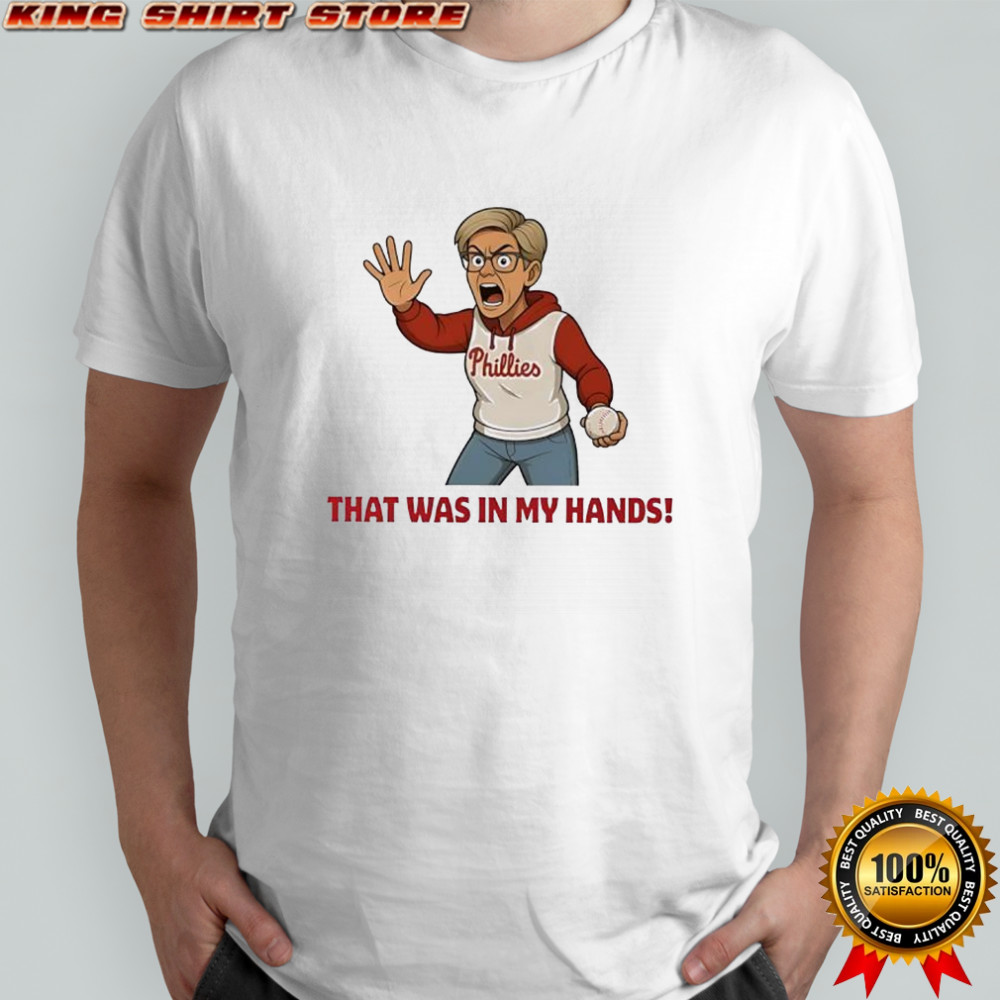 Phillies Karen Meme That Was In My Hands shirt