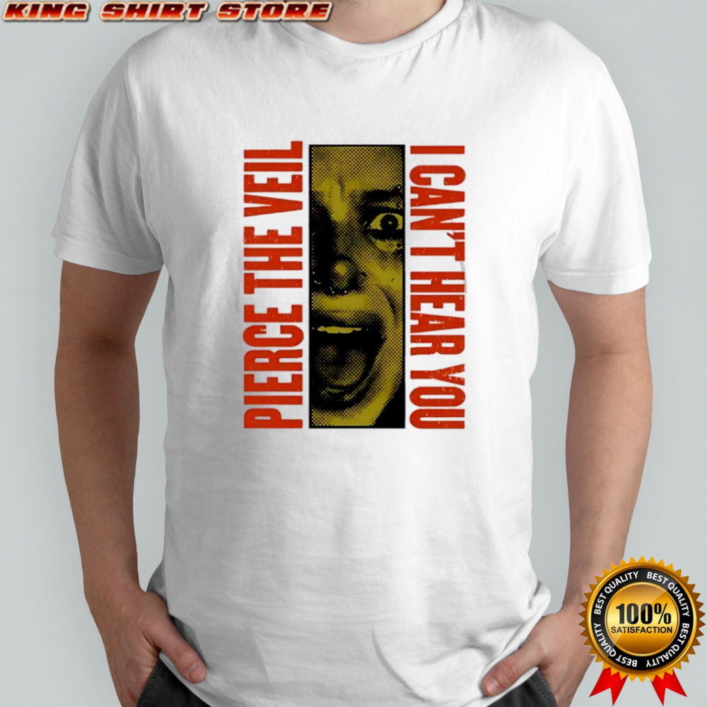 Pierce The Veil I Cant Hear You shirt