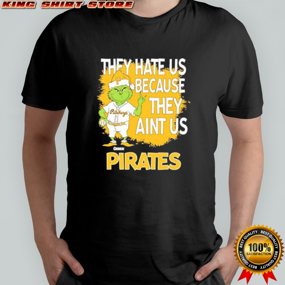 Pittsburgh Pirates Grinch Christmas They Hate Us Ain’t Us shirt