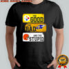 Pittsburgh Steelers the good the bad and the stupid logo shirt